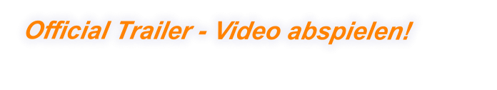 Official Trailer - Video abspielen!